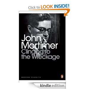 CLINGING TO THE WRECKAGE (Penguin Modern Classics) John Mortimer 