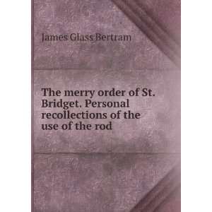   recollections of the use of the rod James Glass Bertram Books