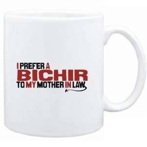  Mug White  I prefer a Bichir to my mother in law 