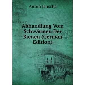   Vom SchwÃ¤rmen Der Bienen (German Edition) Anton Janscha Books