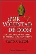 Por Voluntad de Dios? Una David A. Yallop