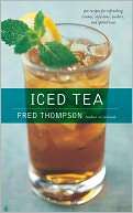 Iced Tea: 50 Recipes for Fred Thompson