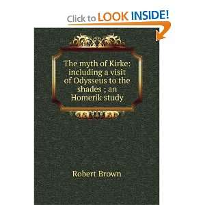   of Odysseus to the shades ; an Homerik study: Robert Brown: Books