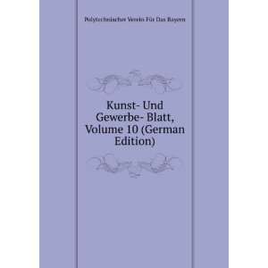  Kunst  Und Gewerbe  Blatt, Volume 10 (German Edition 