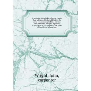   power of the spirit of God, from all nations . John, carpenter Wright