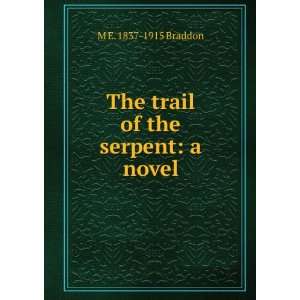  The trail of the serpent a novel M E. 1837 1915 Braddon Books