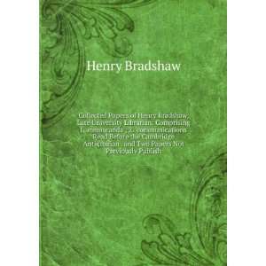   . and Two Papers Not Previously Publish: Henry Bradshaw: Books