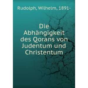 Die AbhÃ¤ngigkeit des Qorans von Judentum und Christentum: Wilhelm 