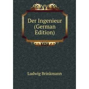  Der Ingenieur (German Edition): Ludwig Brinkmann: Books