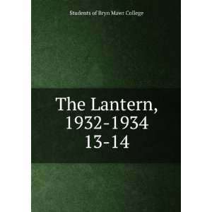    The Lantern, 1932 1934. 13 14 Students of Bryn Mawr College Books