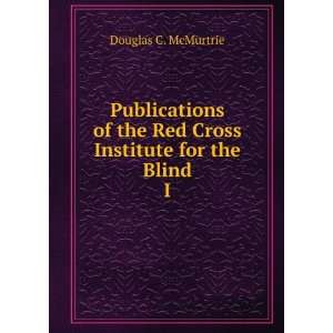   the Red Cross Institute for the Blind. I Douglas C. McMurtrie Books