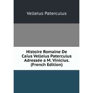  Histoire Romaine De Caius Velleius Paterculus AdressÃ©e 