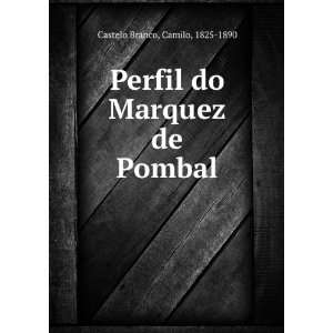   Marquez De Pombal (Portuguese Edition) CAMILLO CASTELLO BRANCO Books