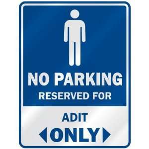   NO PARKING RESEVED FOR ADIT ONLY  PARKING SIGN