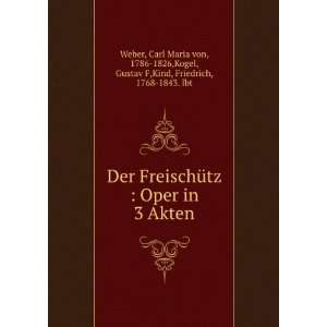  Der FreischÃ¼tz : Oper in 3 Akten: Carl Maria von, 1786 