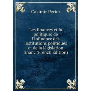   et de la lÃ©gislation financ (French Edition) Casimir Perier Books