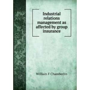   management as affected by group insurance William F Chamberlin Books
