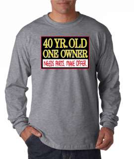 40 Year Old Needs Parts Funny Long Sleeve Tee Shirt  