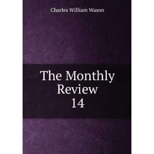  The Monthly Review. 14 Charles William Wason Books
