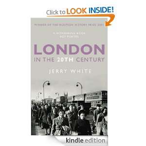London in the Twentieth Century Jerry White  Kindle Store