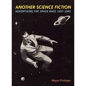   Science Fiction: Advertising the Space Race 1957 1962 [Paperback
