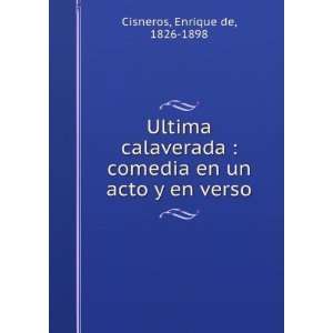   comedia en un acto y en verso: Enrique de, 1826 1898 Cisneros: Books