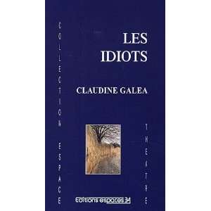  les idiots (9782847050059) Claudine Galéa Books