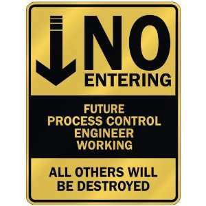   NO ENTERING FUTURE PROCESS CONTROL ENGINEER WORKING 