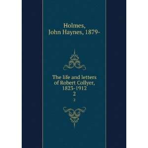   of Robert Collyer, 1823 1912. 2: John Haynes, 1879  Holmes: Books