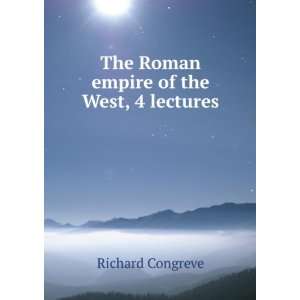  The Roman empire of the West, 4 lectures Richard Congreve Books