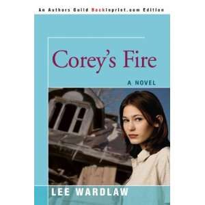  Coreys Fire[ COREYS FIRE ] by Wardlaw, Lee (Author) Jul 