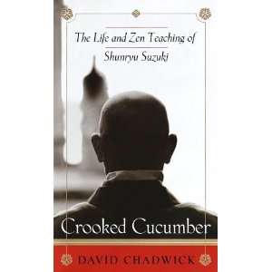  Crooked Cucumber The Life and Zen Teaching Shunryu Suzuki 