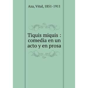  Tiquis miquis  comedia en un acto y en prosa Vital, 1851 