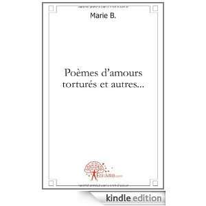 Poemes dAmours Tortures et Autres Marie B.:  Kindle 