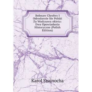   Dwa Opowiadania Historyczne (Polish Edition) Karol Szajnocha Books