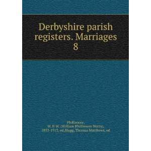  Derbyshire parish registers. Marriages. 8 W. P. W 