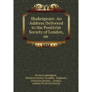  Shakespeare: An Address Delivered to the Positivist Society 