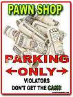 PAWN SHOP Parking Sign  CASH COIN MONEY SAVINGS CHECK