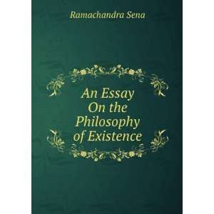  An Essay On the Philosophy of Existence Ramachandra Sena Books