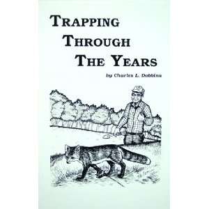   Trapping Through the Years by Charles Dobbins (book) 