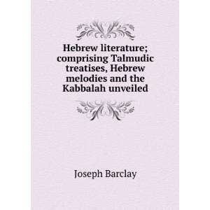   , Hebrew melodies and the Kabbalah unveiled Joseph Barclay Books
