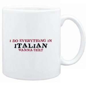   do everything in Italian. Wanna see?  Languages
