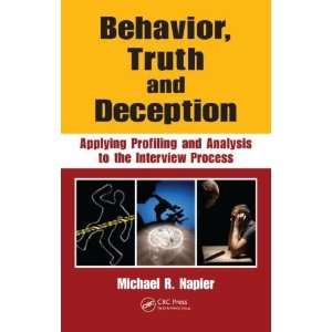 Behavior, Truth and Deception Applying Profiling and Analysis to the 