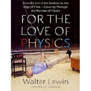  Walter Lewin, Warren GoldsteinsFor the Love of Physics 