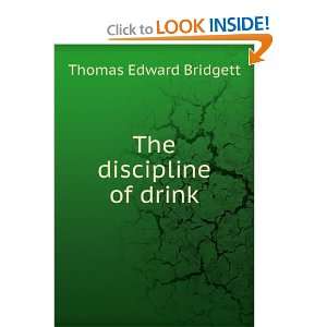 The discipline of drink Thomas Edward Bridgett Books