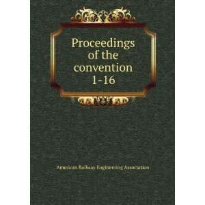   the convention. 1 16: American Railway Engineering Association: Books