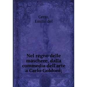   , dalla commedia dellarte a Carlo Goldoni;: Emilio del Cerro: Books