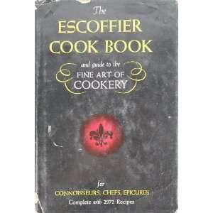  The Escoffier Cook Book A Guide to the Fine Art of 