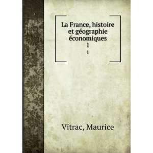   , histoire et gÃ©ographie Ã©conomiques. 1: Maurice Vitrac: Books