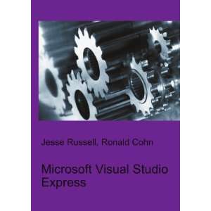  Microsoft Visual Studio Express Ronald Cohn Jesse Russell 